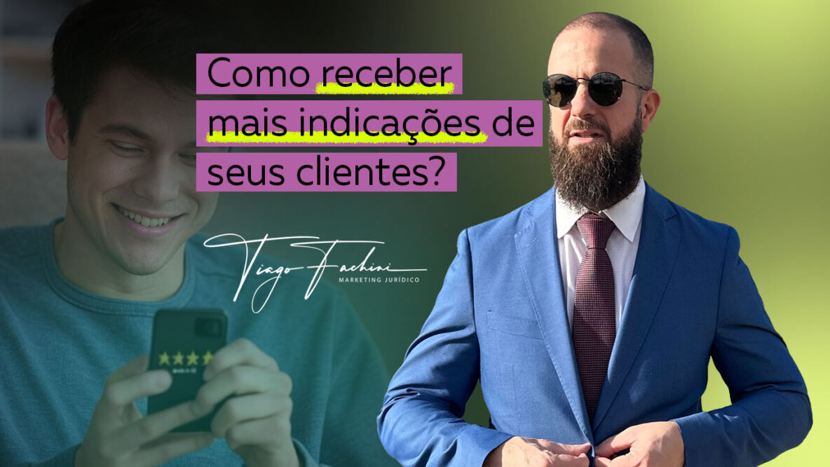 Aprenda como receber mais indicações na advocacia